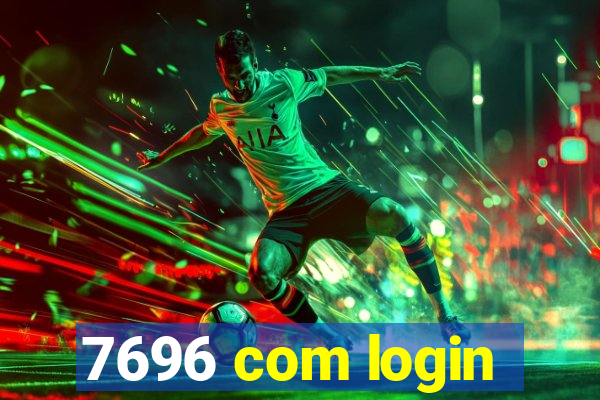 7696 com login